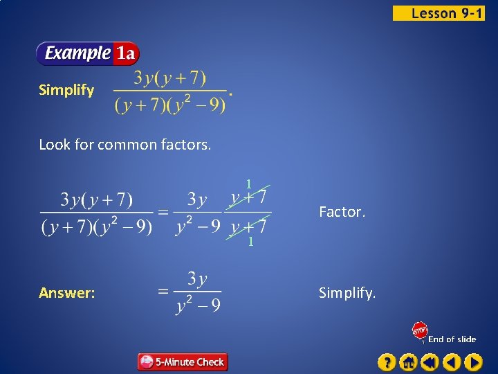 Simplify Look for common factors. 1 Factor. 1 Answer: Simplify. 