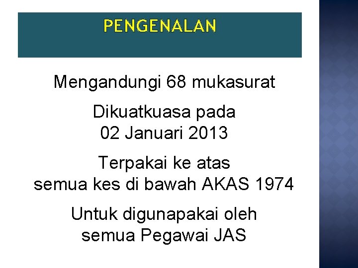 PENGENALAN Mengandungi 68 mukasurat Dikuatkuasa pada 02 Januari 2013 Terpakai ke atas semua kes