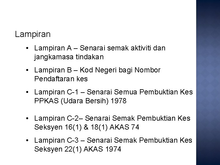 Lampiran • Lampiran A – Senarai semak aktiviti dan jangkamasa tindakan • Lampiran B