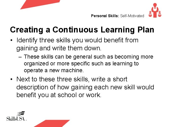 Personal Skills: Self-Motivated Creating a Continuous Learning Plan • Identify three skills you would