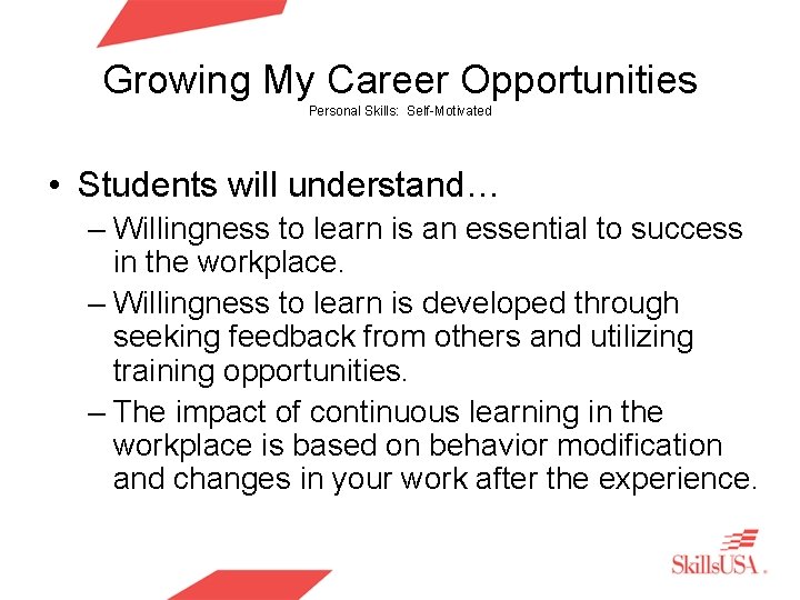 Growing My Career Opportunities Personal Skills: Self-Motivated • Students will understand… – Willingness to