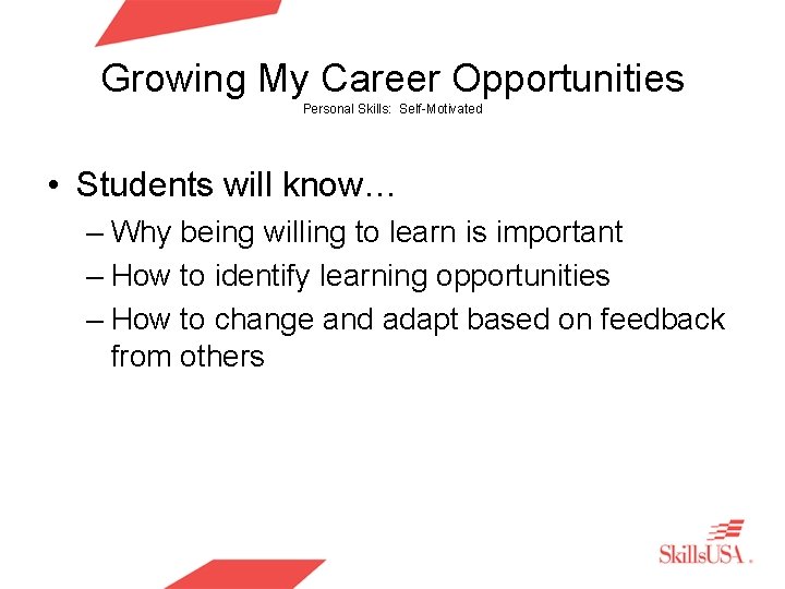 Growing My Career Opportunities Personal Skills: Self-Motivated • Students will know… – Why being