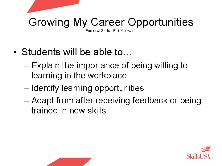 Growing My Career Opportunities Personal Skills: Self-Motivated • Students will be able to… –