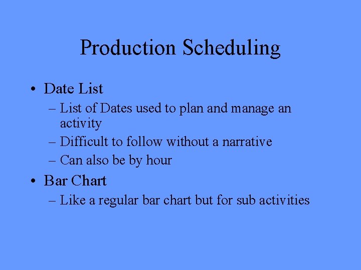 Production Scheduling • Date List – List of Dates used to plan and manage
