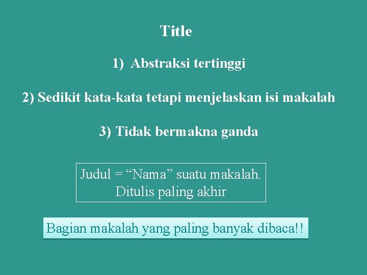 Title 1) Abstraksi tertinggi 2) Sedikit kata-kata tetapi menjelaskan isi makalah 3) Tidak bermakna