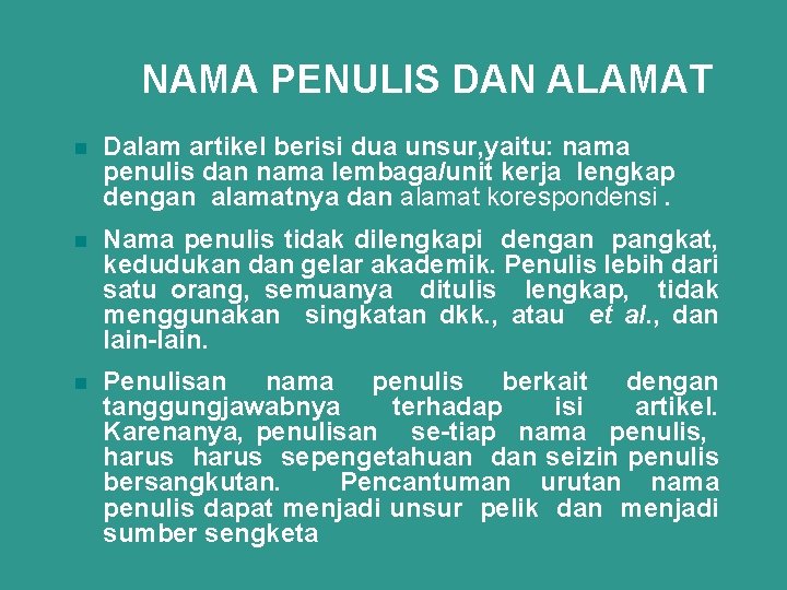 NAMA PENULIS DAN ALAMAT n Dalam artikel berisi dua unsur, yaitu: nama penulis dan