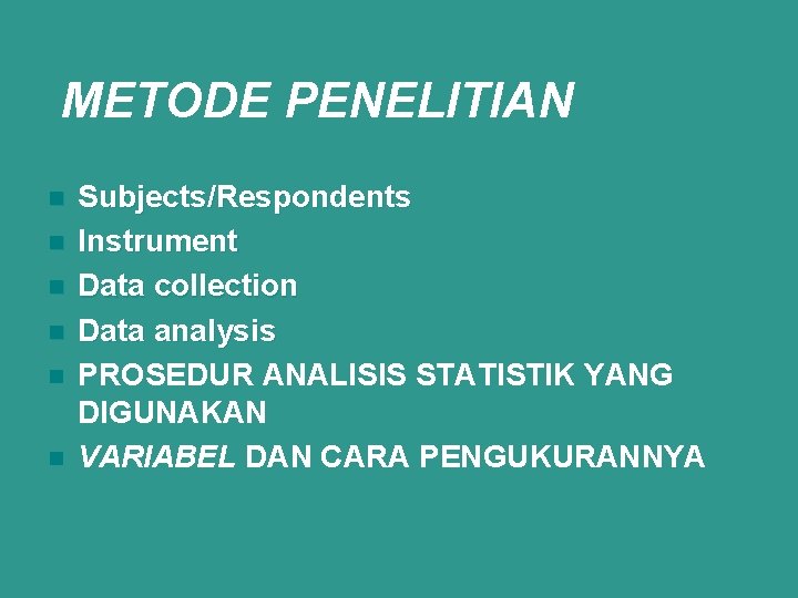 METODE PENELITIAN n n n Subjects/Respondents Instrument Data collection Data analysis PROSEDUR ANALISIS STATISTIK