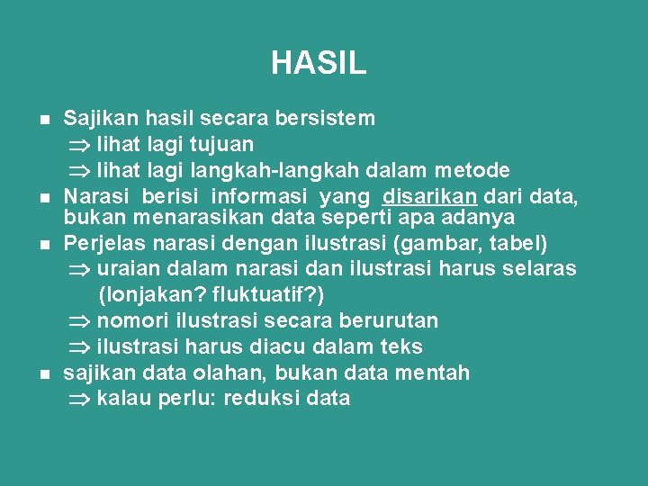 HASIL n n Sajikan hasil secara bersistem lihat lagi tujuan lihat lagi langkah-langkah dalam