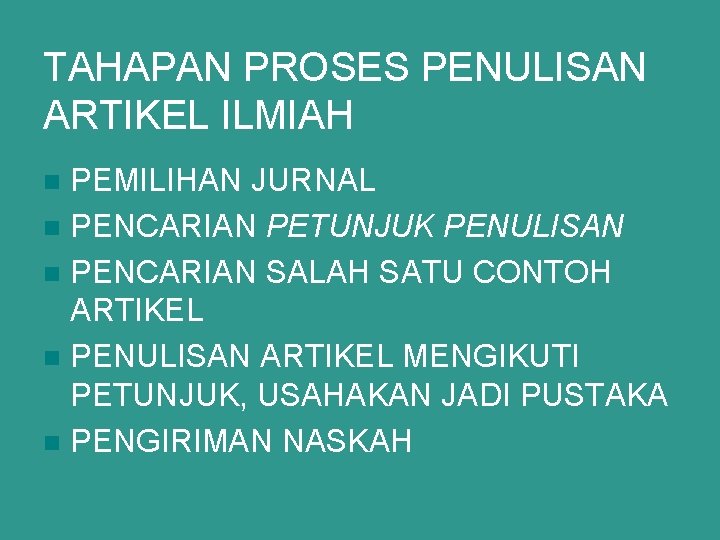 TAHAPAN PROSES PENULISAN ARTIKEL ILMIAH PEMILIHAN JURNAL n PENCARIAN PETUNJUK PENULISAN n PENCARIAN SALAH