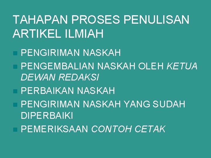 TAHAPAN PROSES PENULISAN ARTIKEL ILMIAH PENGIRIMAN NASKAH n PENGEMBALIAN NASKAH OLEH KETUA DEWAN REDAKSI