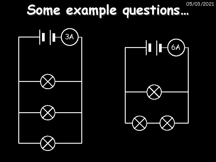 Some example questions… 05/03/2021 3 A 6 A 