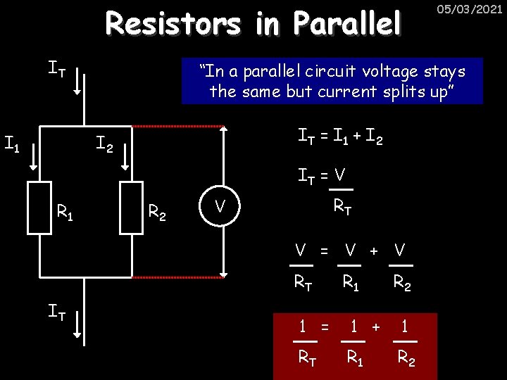 Resistors in Parallel IT I 1 “In a parallel circuit voltage stays the same