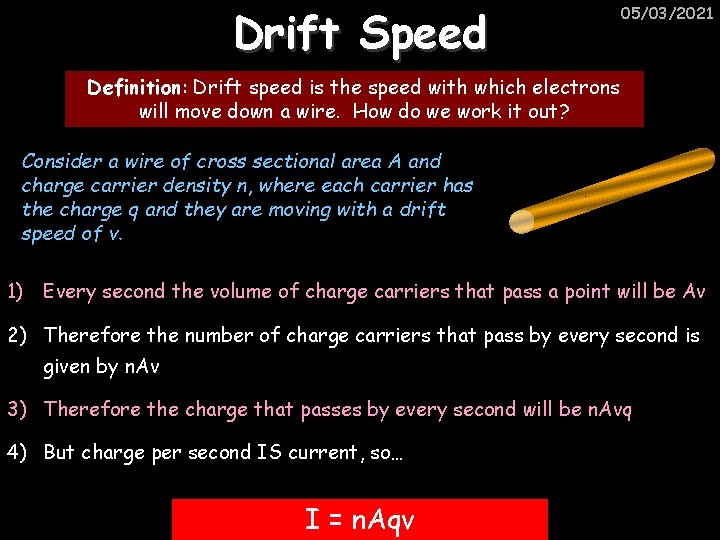 Drift Speed 05/03/2021 Definition: Drift speed is the speed with which electrons will move