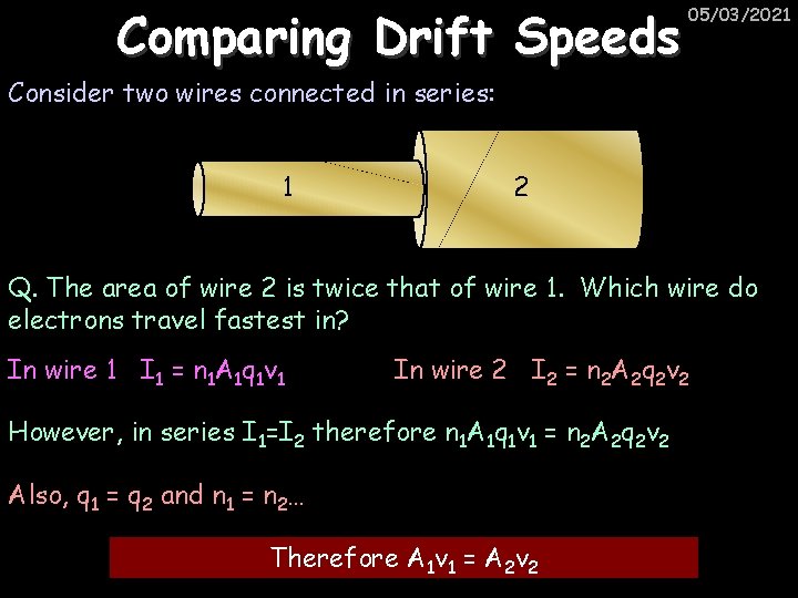 Comparing Drift Speeds 05/03/2021 Consider two wires connected in series: 1 2 Q. The