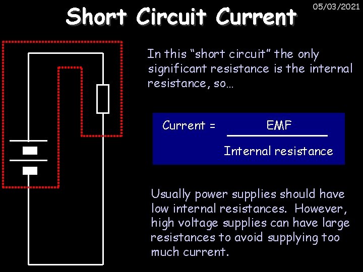 Short Circuit Current 05/03/2021 In this “short circuit” the only significant resistance is the