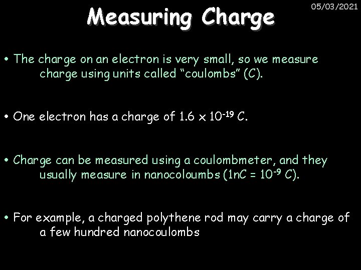 Measuring Charge 05/03/2021 The charge on an electron is very small, so we measure