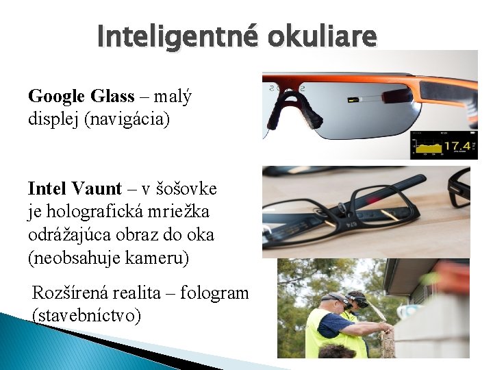 Inteligentné okuliare Google Glass – malý displej (navigácia) Intel Vaunt – v šošovke je