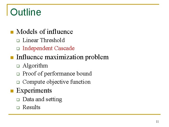 Outline n Models of influence q q n Influence maximization problem q q q