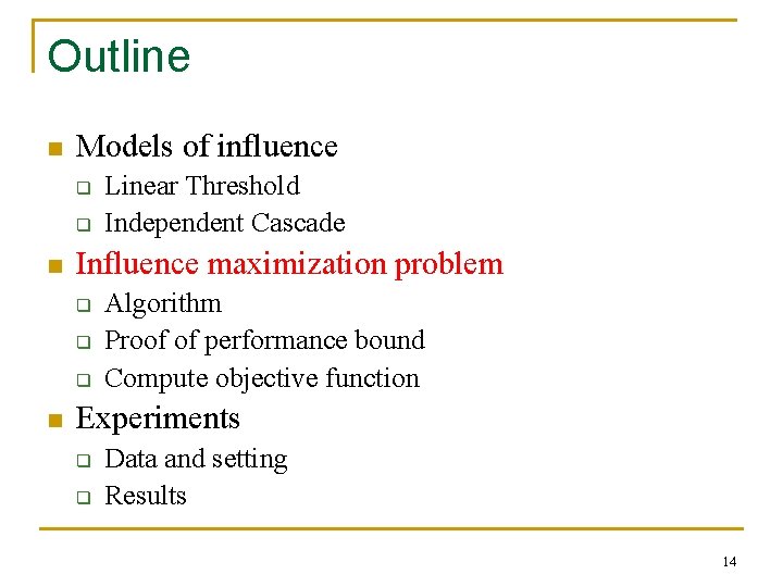 Outline n Models of influence q q n Influence maximization problem q q q