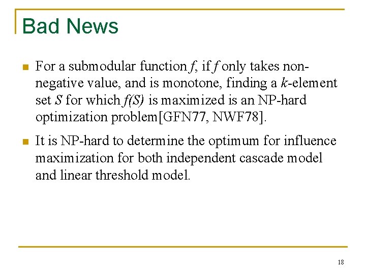 Bad News n For a submodular function f, if f only takes nonnegative value,