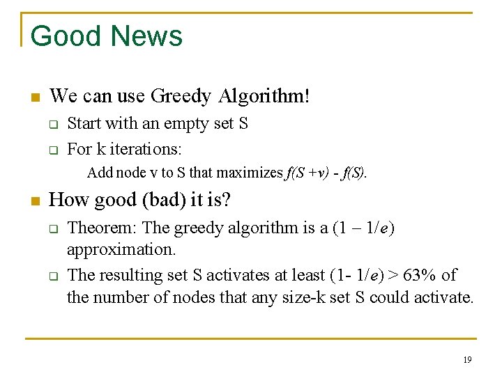 Good News n We can use Greedy Algorithm! q q Start with an empty