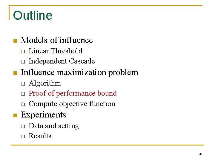 Outline n Models of influence q q n Influence maximization problem q q q