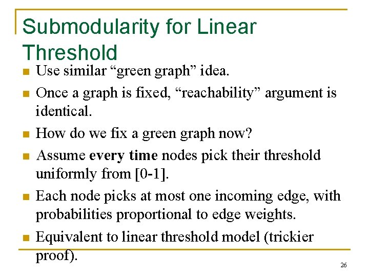 Submodularity for Linear Threshold n n n Use similar “green graph” idea. Once a
