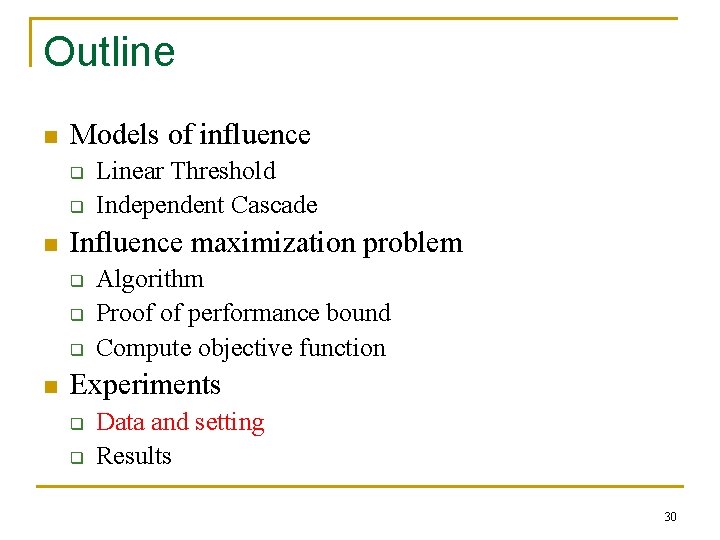 Outline n Models of influence q q n Influence maximization problem q q q