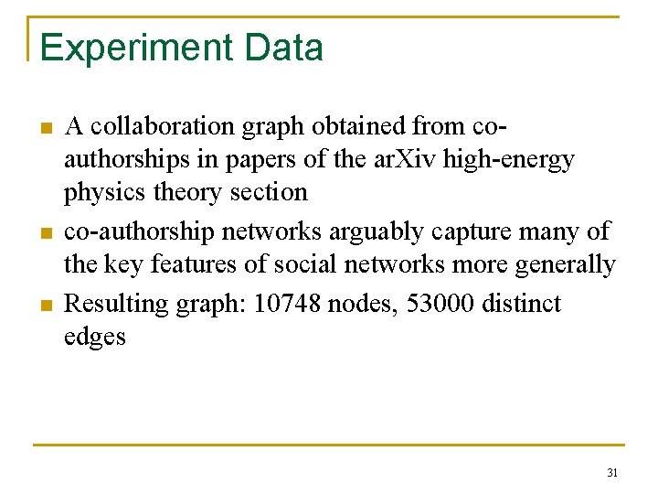 Experiment Data n n n A collaboration graph obtained from coauthorships in papers of