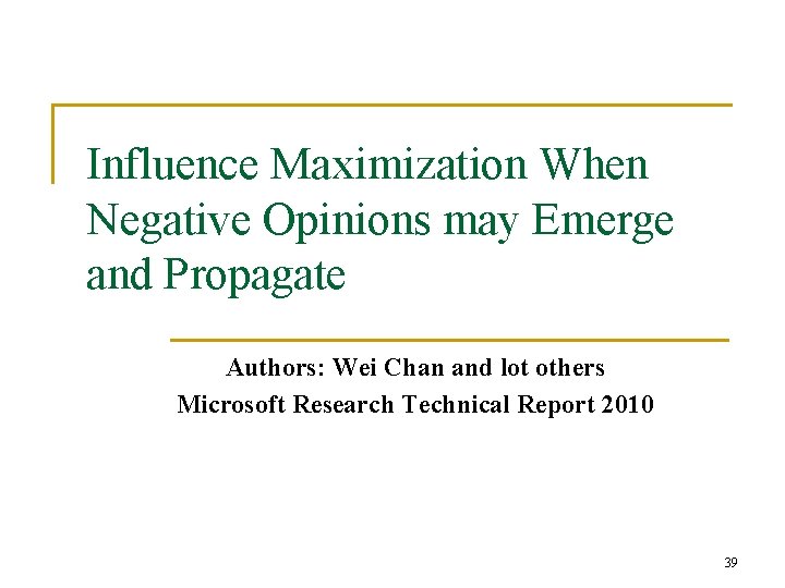 Influence Maximization When Negative Opinions may Emerge and Propagate Authors: Wei Chan and lot