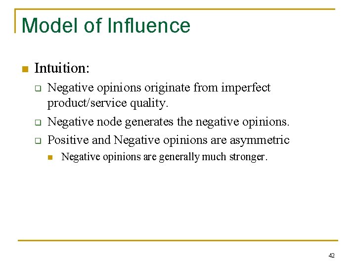 Model of Influence n Intuition: q q q Negative opinions originate from imperfect product/service
