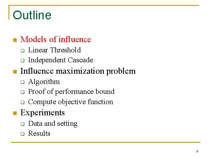 Outline n Models of influence q q n Influence maximization problem q q q