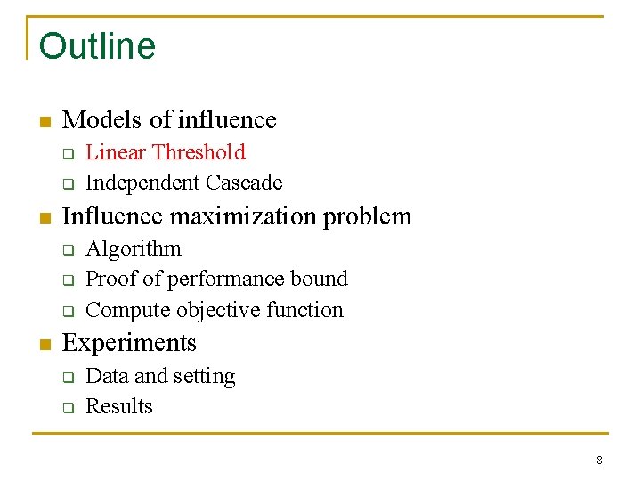 Outline n Models of influence q q n Influence maximization problem q q q