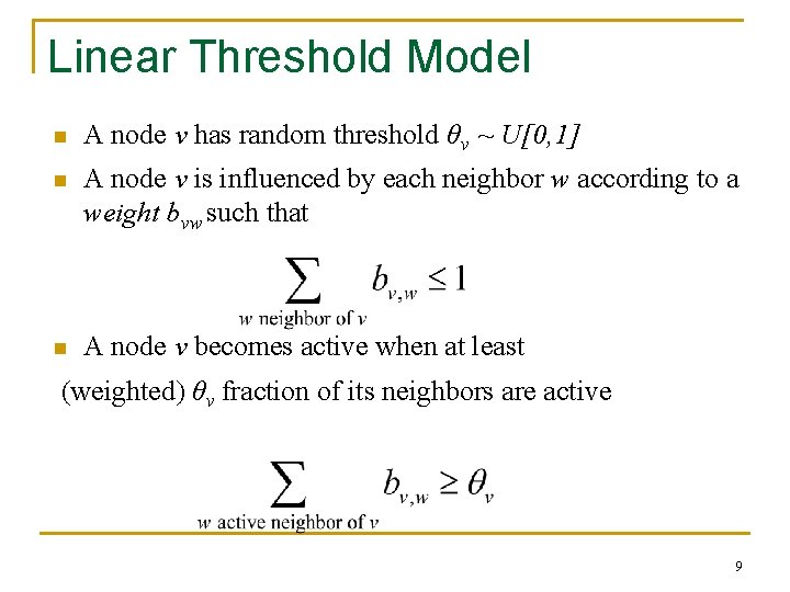 Linear Threshold Model n A node v has random threshold θv ~ U[0, 1]
