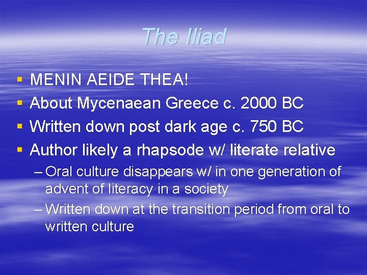 The Iliad § § MENIN AEIDE THEA! About Mycenaean Greece c. 2000 BC Written The Iliad § § MENIN AEIDE THEA! About Mycenaean Greece c. 2000 BC Written