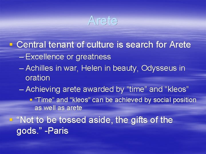 Arete § Central tenant of culture is search for Arete – Excellence or greatness Arete § Central tenant of culture is search for Arete – Excellence or greatness