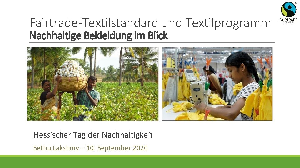 Fairtrade-Textilstandard und Textilprogramm Nachhaltige Bekleidung im Blick Hessischer Tag der Nachhaltigkeit Sethu Lakshmy –