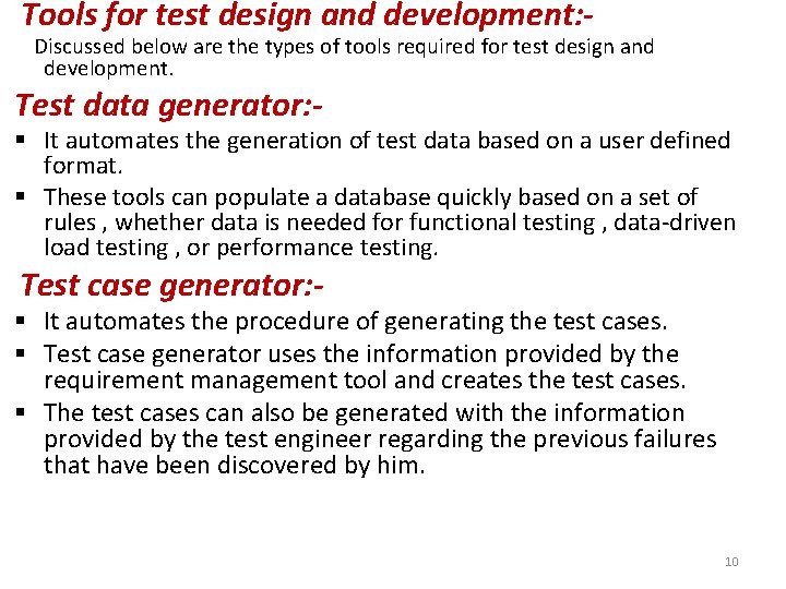 Tools for test design and development: - Discussed below are the types of tools