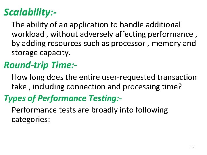 Scalability: The ability of an application to handle additional workload , without adversely affecting