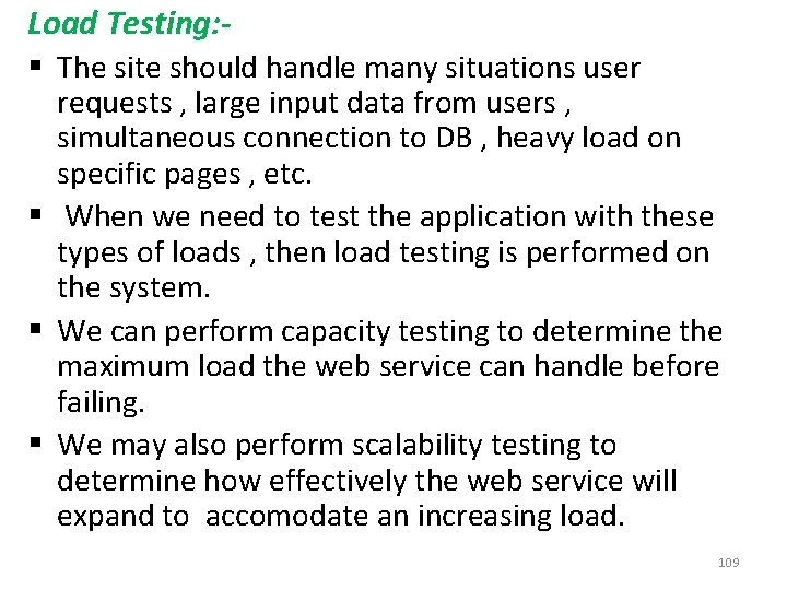 Load Testing: § The site should handle many situations user requests , large input