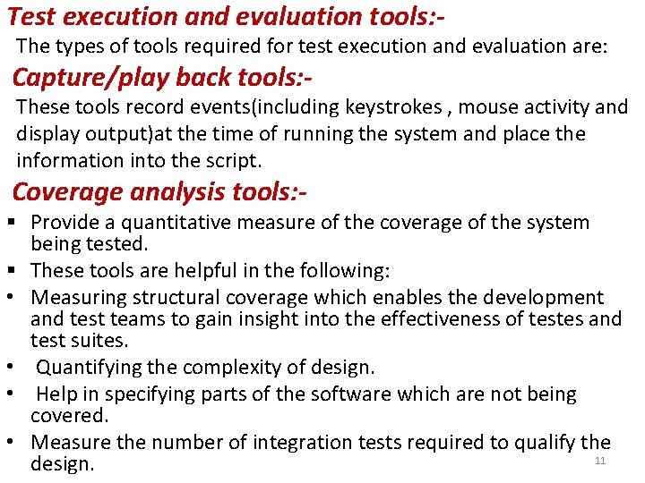 Test execution and evaluation tools: - The types of tools required for test execution