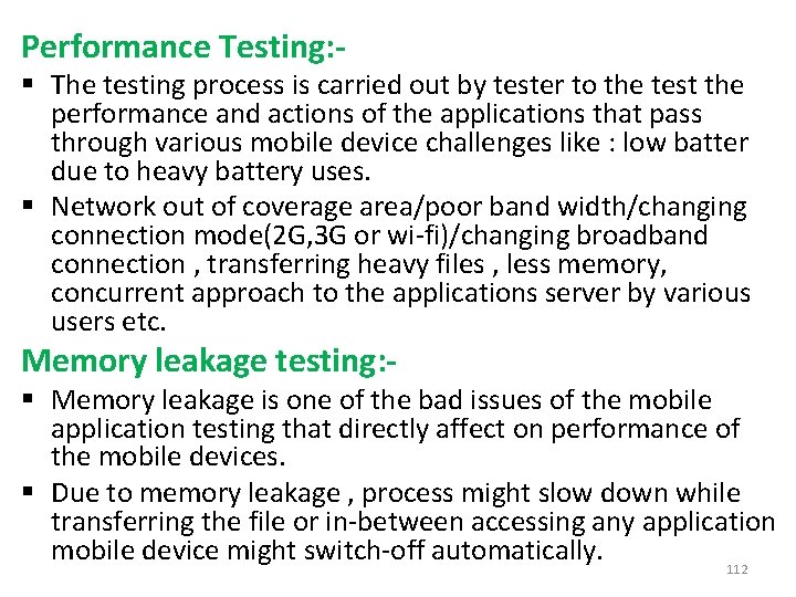 Performance Testing: - § The testing process is carried out by tester to the