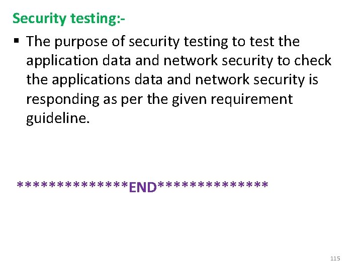 Security testing: § The purpose of security testing to test the application data and