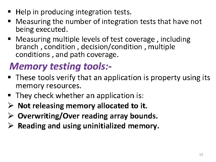 § Help in producing integration tests. § Measuring the number of integration tests that