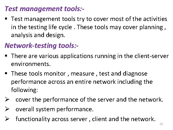 Test management tools: § Test management tools try to cover most of the activities