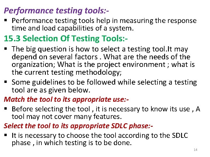 Performance testing tools: - § Performance testing tools help in measuring the response time