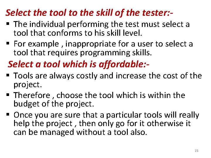Select the tool to the skill of the tester: - § The individual performing