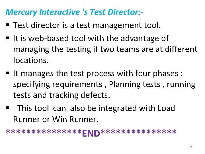 Mercury Interactive 's Test Director: § Test director is a test management tool. §