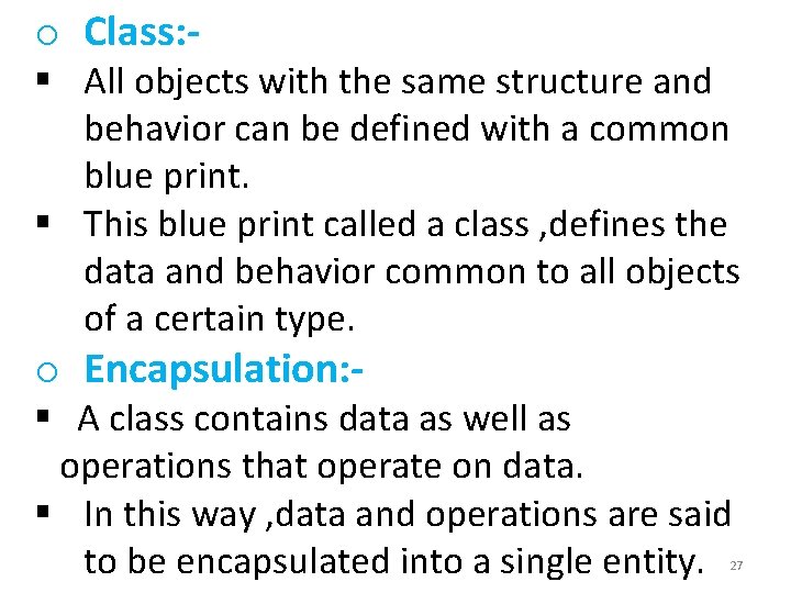 o Class: - § All objects with the same structure and behavior can be