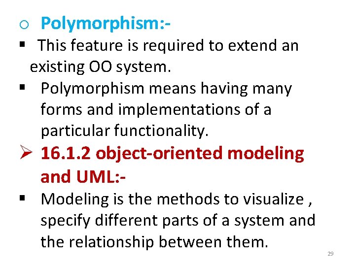 o Polymorphism: - § This feature is required to extend an existing OO system.